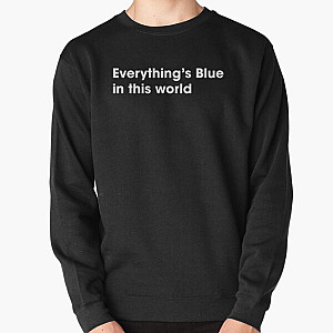 Everything's Blue in this world  Nine Inch Nails lyric Pullover Sweatshirt RB0211