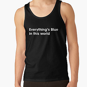Everything's Blue in this world  Nine Inch Nails lyric Tank Top RB0211