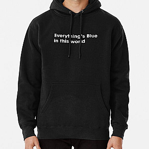 Everything's Blue in this world  Nine Inch Nails lyric Pullover Hoodie RB0211